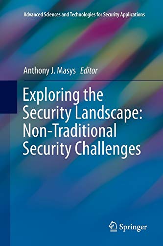 Exploring the Security Landscape: Non-Traditional Security Challenges (Advanced Sciences and Technologies for Security Applications)