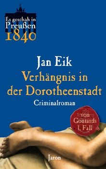 Verhängnis in der Dorotheenstadt: Von Gontards erster Fall (1840). Criminalroman