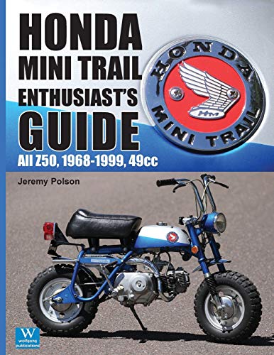 Jeremy Polson Honda Mini Trail - Enthusiast's Guide, All Z50, 1968 - 1999, 49cc
