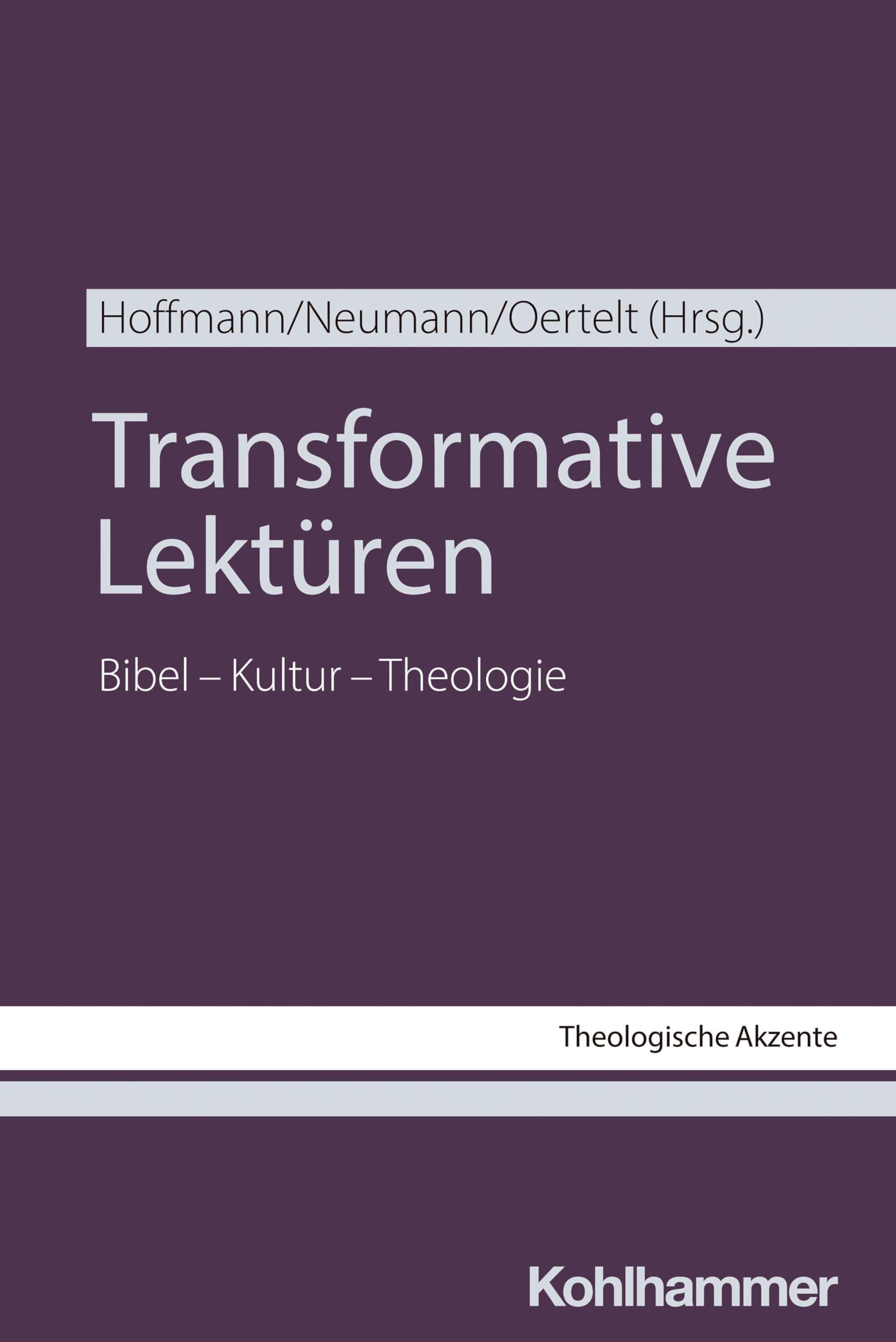 Transformative Lektüren: Bibel - Kultur - Theologie (Theologische Akzente, 13, Band 13)
