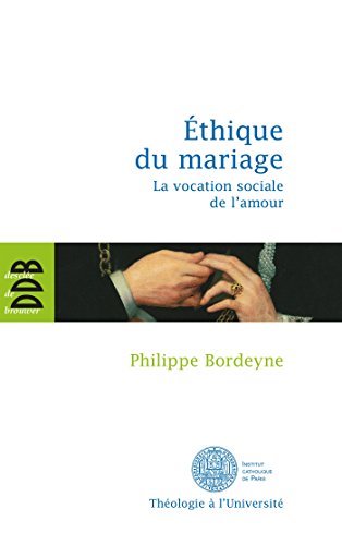 Ethique Pour Le Mariage : La Vocation Sociale De L'amour
