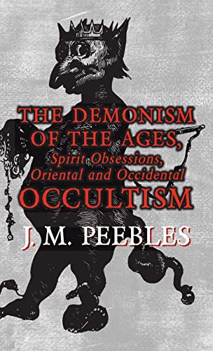Demonism of the Ages, Spirit Obsessions, Oriental and Occidental Occultism