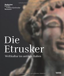 Die Etrusker: Weltkultur im antiken Italien