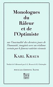 Monologues du râleur et de l'optimiste : sur l'inactualité des derniers jours de l'humanité, imaginés avec un réalisme certain par le fameux satiriste viennois