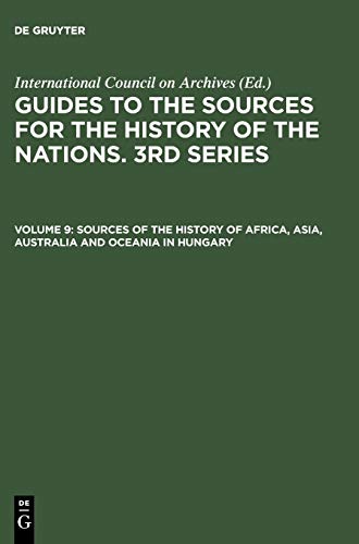 Sources of the History of Africa, Asia, Australia and Oceania in Hungary: With a Supplement: Latin America