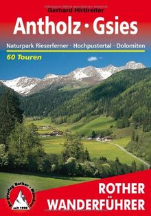 Antholz Gsies: Naturpark Rieserferner, Hochpustertal, Dolomiten. 60 Touren zwischen dem Hochgall und den Drei Zinnen