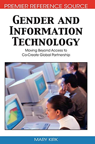 Gender and Information Technology: Moving Beyond Access to Co-Create Global Partnership (Premier Reference Source)