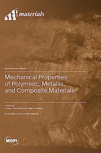 Mechanical Properties of Polymeric, Metallic, and Composite Materials