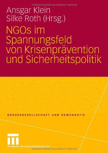 NGOs im Spannungsfeld von Krisenprävention und Sicherheitspolitik: Zwischen Krisenprävention und Sicherheitspolitik (Bürgergesellschaft und Demokratie)