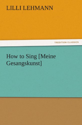 How to Sing [Meine Gesangskunst] (TREDITION CLASSICS)