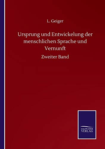 Ursprung und Entwickelung der menschlichen Sprache und Vernunft: Zweiter Band