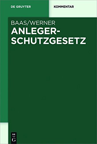 Anlegerschutzgesetze: Kunden- und Anlegerschutz im Bank- und Investmentrecht (De Gruyter Kommentar)