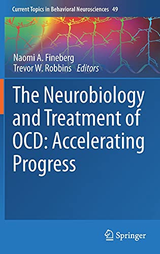 The Neurobiology and Treatment of OCD: Accelerating Progress (Current Topics in Behavioral Neurosciences, 49, Band 49)