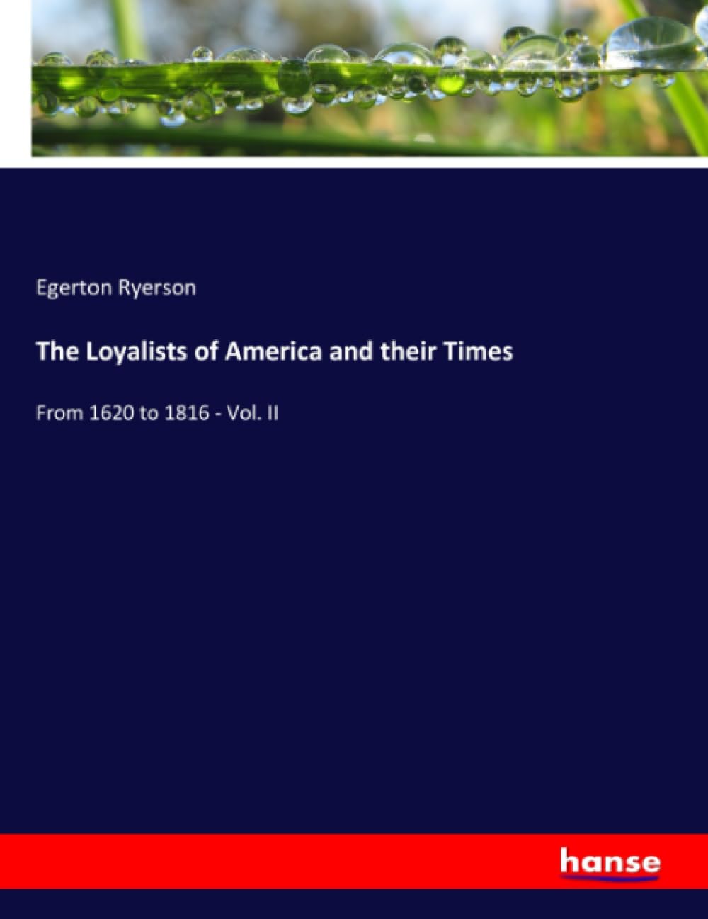 The Loyalists of America and their Times: From 1620 to 1816 - Vol. II