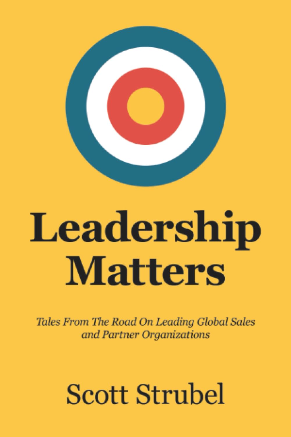 Leadership Matters: Tales From The Road On Leading Global Sales and Partner Organizations