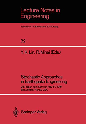 Stochastic Approaches in Earthquake Engineering: U.S.-Japan Joint Seminar, May 6-7, 1987, Boca Raton, Florida, USA (Lecture Notes in Engineering, 32, Band 32)