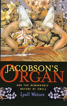 Jacobson's Organ: And the Remarkable Nature of Smell