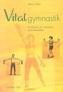 Vitalgymnastik: 10 Minuten für Schönheit und Gesundheit