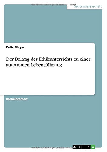 Der Beitrag des Ethikunterrichts zu einer autonomen Lebensführung