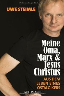 Meine Oma, Marx und Jesus Christus: Aus dem Leben eines Ostalgikers