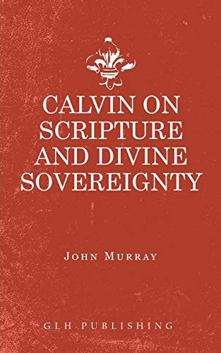 Calvin on Scripture and Divine Sovereignty