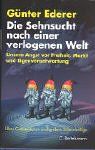 Die Sehnsucht nach einer verlogenen Welt: Unsere Angst vor Freiheit, Markt und Eigenverantwortung Über Gutmenschen und andere Scheinheilige