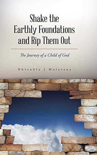 Shake the Earthly Foundations and Rip Them Out: The Journey of a Child of God