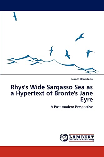 Rhys's Wide Sargasso Sea as a Hypertext of Bronte's Jane Eyre: A Post-modern Perspective