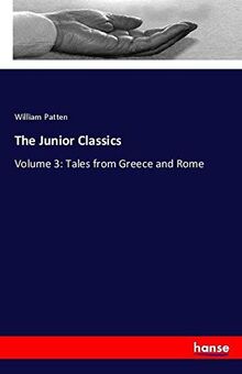 The Junior Classics: Volume 3: Tales from Greece and Rome