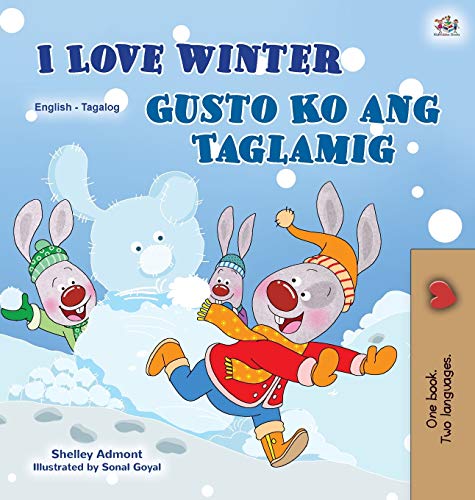 I Love Winter (English Tagalog Bilingual Book for Kids): Filipino children's book (English Tagalog Bilingual Collection)