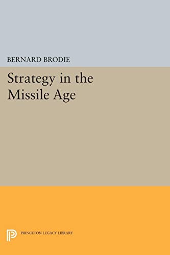 Strategy in the Missile Age (Princeton Legacy Library)