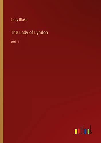 The Lady of Lyndon: Vol. I