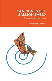 CANCIONES DEL SALMÓN SABIO: Poemas seleccionados