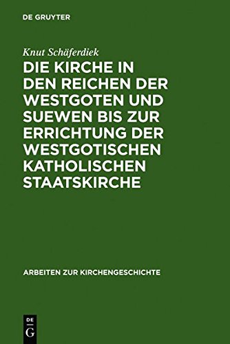 Die Kirche in den Reichen der Westgoten und Suewen bis zur Errichtung der westgotischen katholischen Staatskirche (Arbeiten zur Kirchengeschichte, Band 39)
