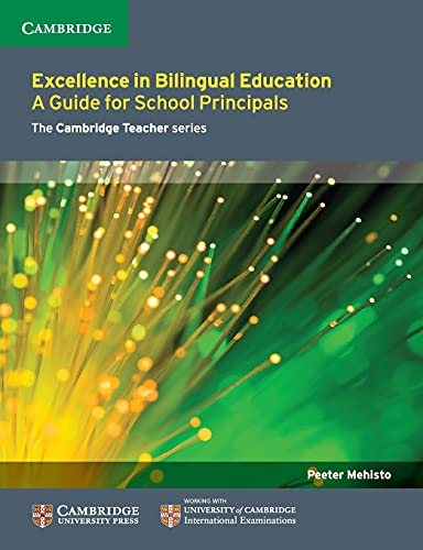 Excellence in Bilingual Education: A Guide For School Principals (The Cambridge Teacher Series)