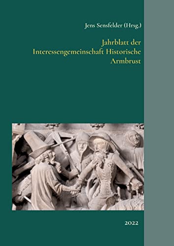 Jahrblatt der Interessengemeinschaft Historische Armbrust: 2022