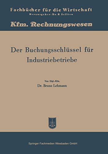 Der Buchungsschlüssel für Industriebetriebe: Buchungsanleitung nach dem Kontenplan (Fachbücher für die Wirtschaft / Kaufmännisches Rechnungswesen) (German Edition)