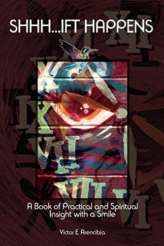 Shhh...Ift Happens: A Book of Practical and Spiritual Insight with a Smile