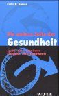 Die andere Seite der Gesundheit. Ansätze einer systemischen Krankheits- und Therapietheorie