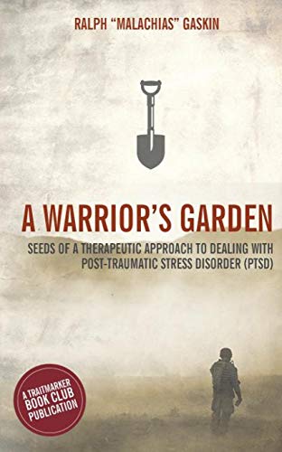 Gaskin, Ralph Malachias A Warrior's Garden, A Therapeutic Guide To Living With Post Traumatic Stress Disorder (Ptsd)
