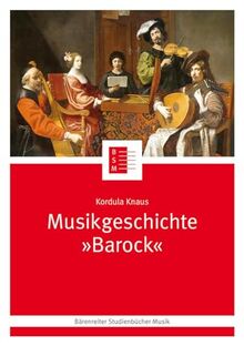 Musikgeschichte "Barock" (Bärenreiter Studienbücher Musik)