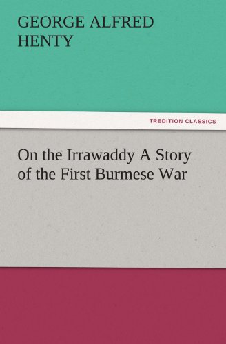 On the Irrawaddy A Story of the First Burmese War (TREDITION CLASSICS)