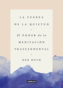 La fuerza de la quietud / Strength in Stillness: El poder de la meditación trascendental (Cuerpo y mente)