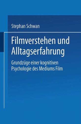 Filmverstehen und Alltagserfahrung. Grundzüge einer kognitiven Psychologie des Mediums Film