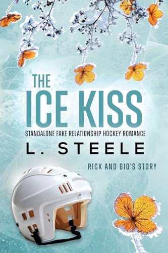 L. Steele The Ice Kiss, Fake Relationship Hockey Romance (Morally Grey Billionaires)