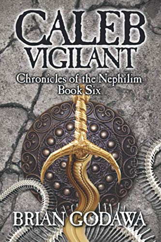 Brian Godawa Caleb Vigilant (Chronicles Of The Nephilim, Band 6)