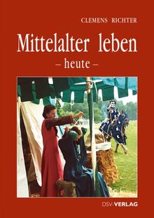 Mittelalter leben - heute