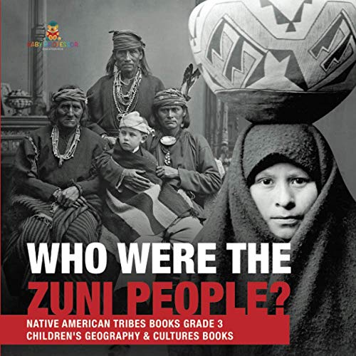 Who Were the Zuni People? Native American Tribes Books Grade 3 Children's Geography & Cultures Books