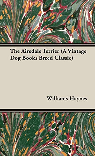 The Airedale Terrier (A Vintage Dog Books Breed Classic)