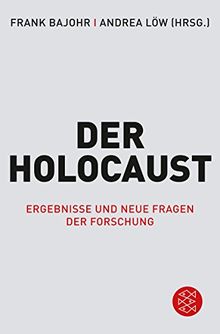 Der Holocaust: Ergebnisse und neue Fragen der Forschung